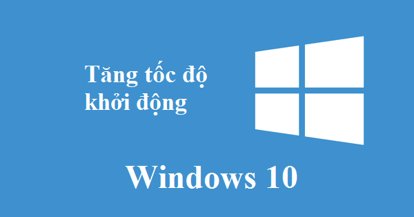 Khởi động nhanh win 10
