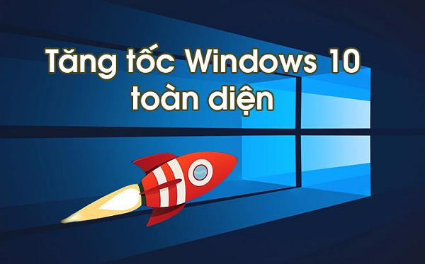 Tăng tốc win 10